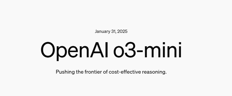 最新AI工具消息:OpenAI 正式推出最新推理模型 o3-mini 系列，展現接近人類推理能力的驚人潛力