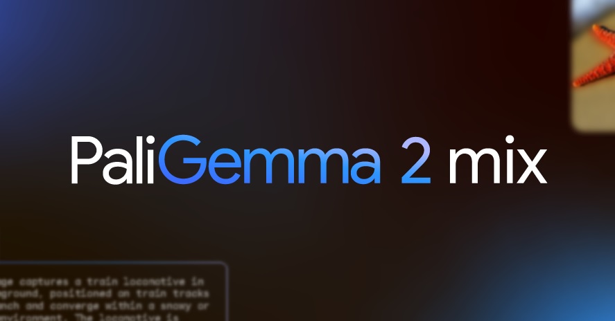最新AI工具消息:Google 推出視覺語言模型 PaliGemma 2 Mix
